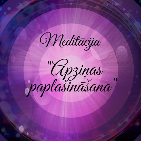 Meditācija " Apziņas paplašināšana"